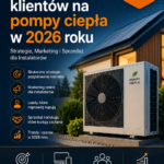 E-BOOK: Jak pozyskiwać klientów na pompy ciepła w 2026 roku – Strategie, Marketing i Sprzedaż dla Instalatorów